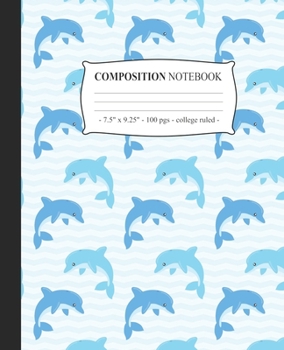 Paperback COMPOSITION NOTEBOOK College Ruled: Journal Diary Lined Notepad Love Dolphins Tween Girls Back to School Gift Book