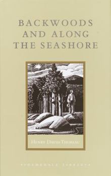 Hardcover Backwoods and Along the Seashore: Selections from The Maine Woods and Cape Cod Book