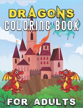 Paperback Dragons Coloring Book for Adults: Dragon coloring book for adults relaxation Book
