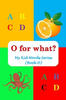 Paperback O for what?: My Kid Words Series (Book O) Book