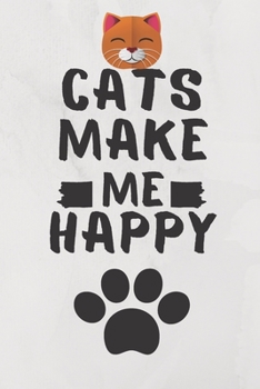 Cats Make Me Happy: Cats Pet Journal Birthday Gift/ Notebook / Diary / Unique Greeting Card