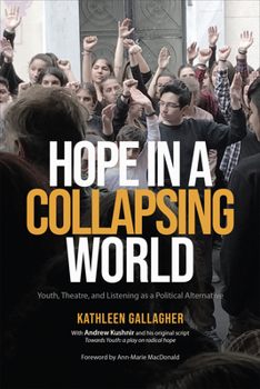 Paperback Hope in a Collapsing World: Youth, Theatre, and Listening as a Political Alternative Book