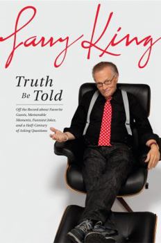 Hardcover Truth Be Told: Off the Record about Favorite Guests, Memorable Moments, Funniest Jokes, and a Half Century of Asking Questions Book