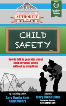 Paperback The Authority On Child Safety: How to talk to your kids about their personal safety without scaring them Book