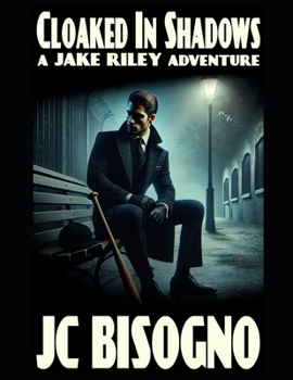 Cloaked in Shadows: (A Jake Riley adventure) (Jake Riley (the newest recruit))