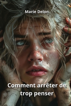 Paperback Comment arrêter de trop penser [French] Book