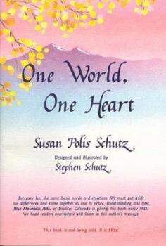 Paperback The One World, One Heart: Everyone Has the Same Basic Needs and Emotions. We Must Put Aside Our Differences and Come Together as One in Peace, U Book