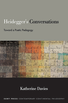 Paperback Heidegger's Conversations: Toward a Poetic Pedagogy Book