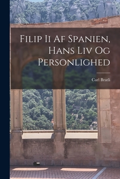 Paperback Filip Ii Af Spanien, Hans Liv Og Personlighed [Danish] Book