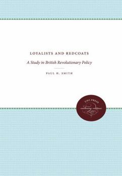 Paperback Loyalists and Redcoats: A Study in British Revolutionary Policy Book