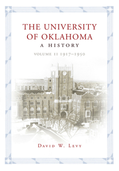 The University of Oklahoma: A History, Volume II: 1917–1950 - Book #2 of the Univeristy of Oklahoma: A History