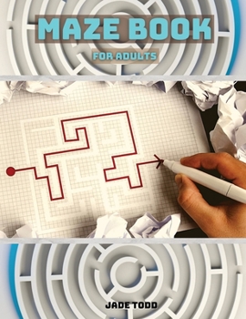 Paperback MAZE BOOK For Adults Challenging and Fun Maze Activity Book for adults Workbook with Puzzles for Adults, Brain Challenge Fun Games, and Problem-Solvin Book