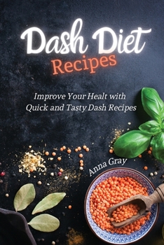 Paperback DASH Diet Recipes: Improve Your Health with Quick and Tasty Dash Recipes Book