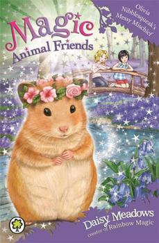 Olivia Nibblesqueak's Messy Mischief - Book #9 of the Magic Animal Friends