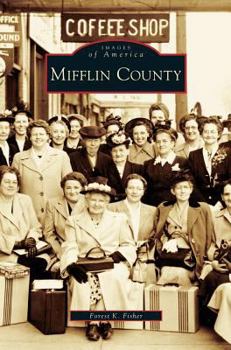 Mifflin County - Book  of the Images of America: Pennsylvania