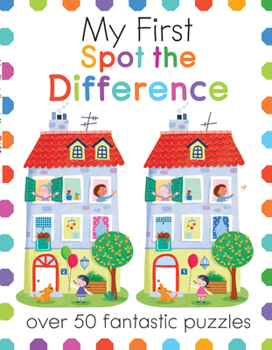 Paperback My First Spot the Difference: Over 50 Fantastic Puzzles Book