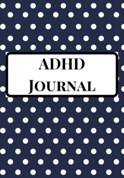 ADHD Journal: A Dotted Theme Blank Daily Autism Planner, Diary, Organizer, Log Notebook to write down daily behavioral patterns and Track Progress of ... Mums, Dads, Parents, Teachers, Therapists.