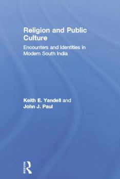 Paperback Religion and Public Culture: Encounters and Identities in Modern South India Book