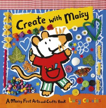 Create with Maisy: A Maisy First Arts-and-Crafts Book - Book  of the Maisy