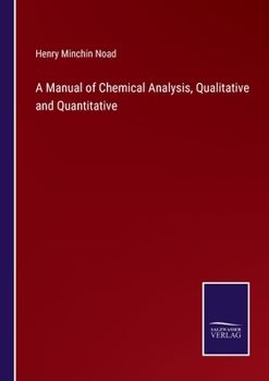 Paperback A Manual of Chemical Analysis, Qualitative and Quantitative Book