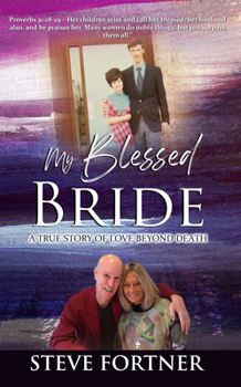 Paperback My Blessed Bride: A True Story of Love Beyond Death Book