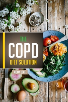 Paperback The COPD diet solution: Foods to eat, foods to avoid, and diet plan Book