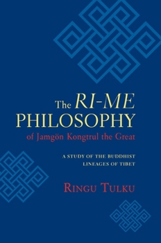 Paperback The Ri-me Philosophy of Jamgon Kongtrul the Great: A Study of the Buddhist Lineages of Tibet Book