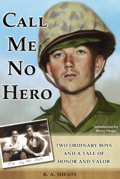 Hardcover Call Me No Hero: Two Ordinary Boys and a Tale of Honor and Valor Book