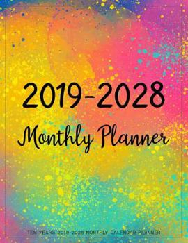 Paperback Ten Years 2019-2028 Monthly Calendar Planner: Ten Years January 2019 to December 2028 Monthly Calendar Planner for Academic Agenda Schedule Organizer Book