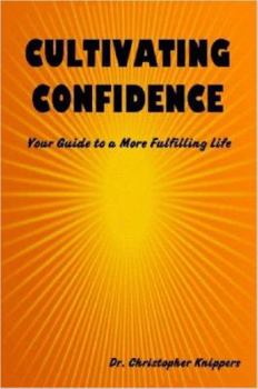 Paperback Cultivating Confidence: Your Guide to a More Fulfilling Life Book