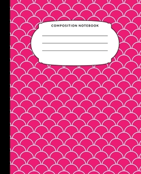 Composition Notebook: Hot Pink Mermaid Scales Wide Ruled Notebook Lined School Journal 100 Pages 7.5 x 9.25