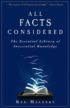 Hardcover All Facts Considered: The Essential Library of Inessential Knowledge Book
