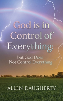 Paperback God is in Control of Everything: but God Does Not Control Everything Book