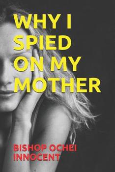 Paperback Why I Spied on My Mother Book