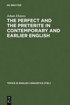 The Perfect and the Preterite in Contemporary and Earlier English - Book #21 of the Topics in English Linguistics [TiEL]