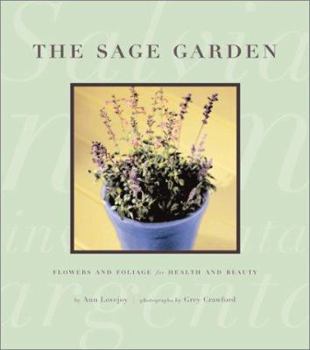 Hardcover The Sage Garden: Flowers and Foliage for Health and Beauty Book