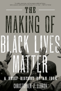 Paperback The Making of Black Lives Matter: A Brief History of an Idea Book