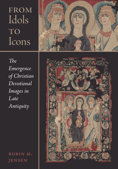 Hardcover From Idols to Icons: The Emergence of Christian Devotional Images in Late Antiquity Volume 12 Book