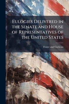 Paperback Eulogies Delivered in the Senate and House of Representatives of the United States Book