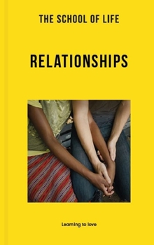 Paperback The School of Life: Relationships: Learning to Love Book