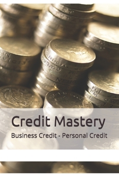 Paperback Credit Mastery: Business Credit - Personal Credit Book