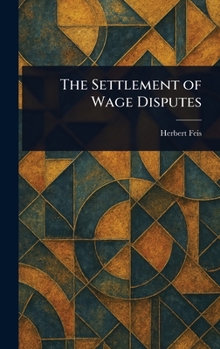 Hardcover The Settlement of Wage Disputes Book