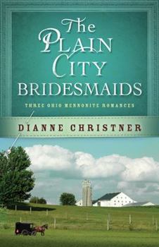 Paperback The Plain City Bridesmaids: Three Ohio Mennonite Romances Book