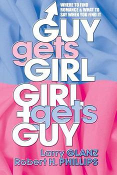 Paperback Guy Gets Girl, Girl Gets Guy: Where to Find Romance and What to Say When You Find It Book