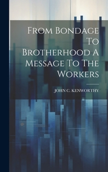 Hardcover From Bondage To Brotherhood A Message To The Workers Book
