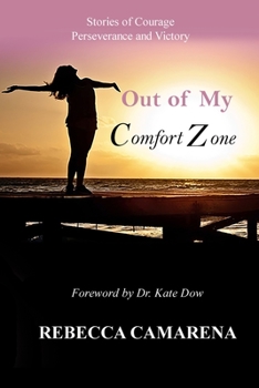 Paperback Out of My Comfort Zone: Stories of Courage, Perseverance and Victory Book