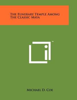 Paperback The Funerary Temple Among The Classic Maya Book