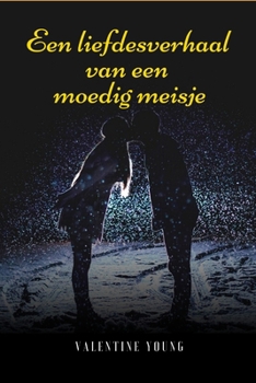 Paperback Een liefdesverhaal van een moedig meisje [Dutch] Book