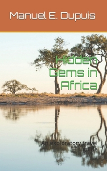 Paperback Hidden Gems in Africa: An exploratory travel guide Book