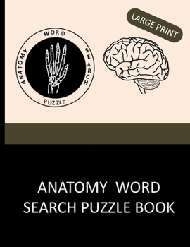 Anatomy word search puzzle book: Fun and challenging word search of medical terminology. Human body search puzzle.